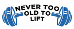 Never Too Old to Lift