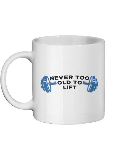 Never Too Old to Lift Mug